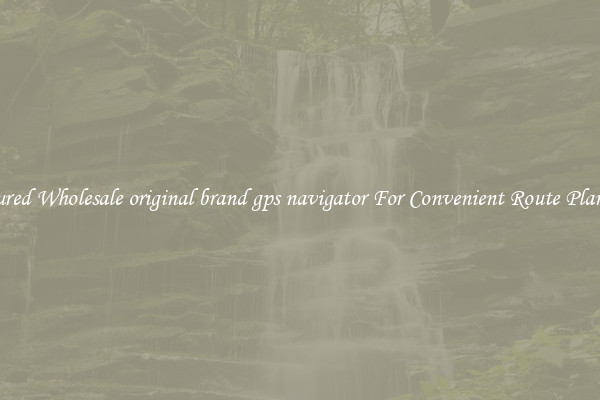 Featured Wholesale original brand gps navigator For Convenient Route Planning 