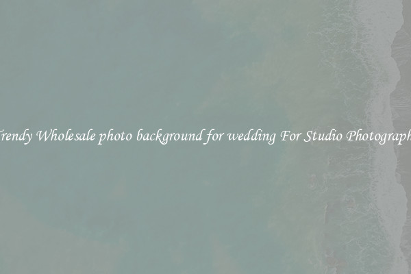 Trendy Wholesale photo background for wedding For Studio Photography