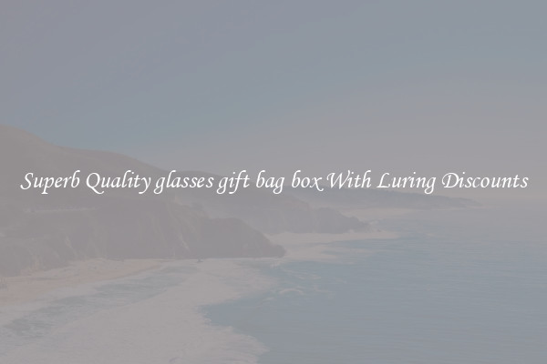 Superb Quality glasses gift bag box With Luring Discounts