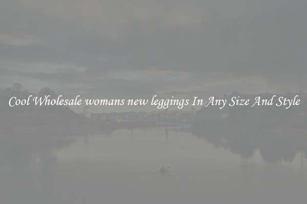 Cool Wholesale womans new leggings In Any Size And Style