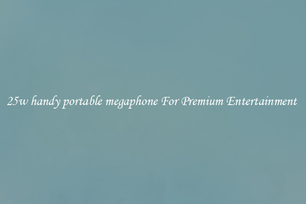 25w handy portable megaphone For Premium Entertainment 