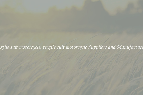 textile suit motorcycle, textile suit motorcycle Suppliers and Manufacturers