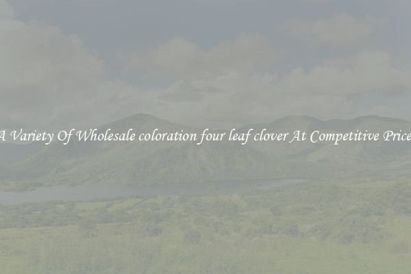 A Variety Of Wholesale coloration four leaf clover At Competitive Prices