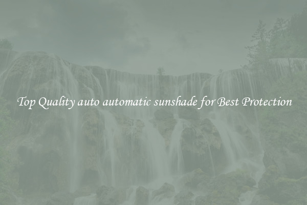 Top Quality auto automatic sunshade for Best Protection