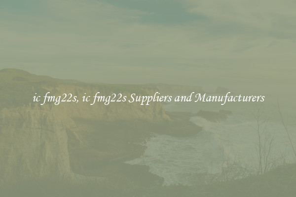 ic fmg22s, ic fmg22s Suppliers and Manufacturers
