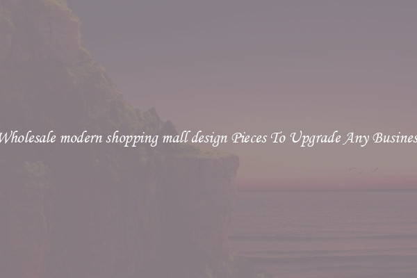 Wholesale modern shopping mall design Pieces To Upgrade Any Business
