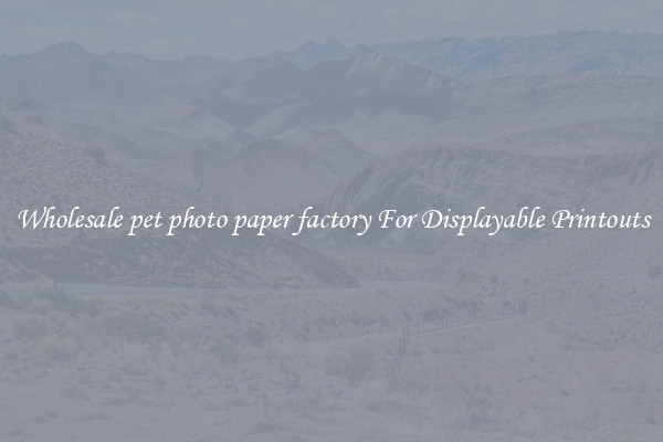 Wholesale pet photo paper factory For Displayable Printouts