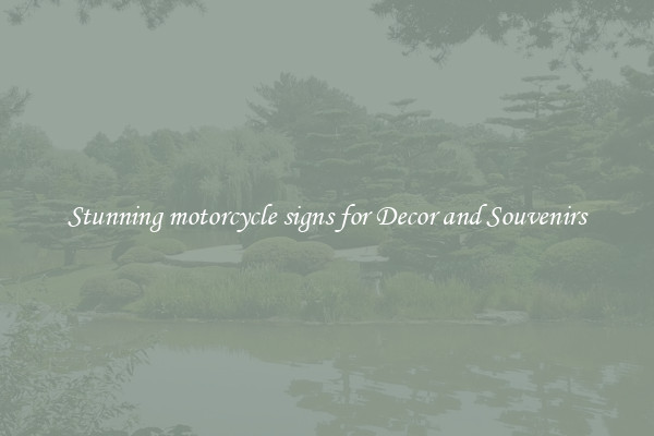 Stunning motorcycle signs for Decor and Souvenirs
