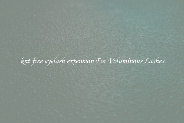 knt free eyelash extension For Voluminous Lashes