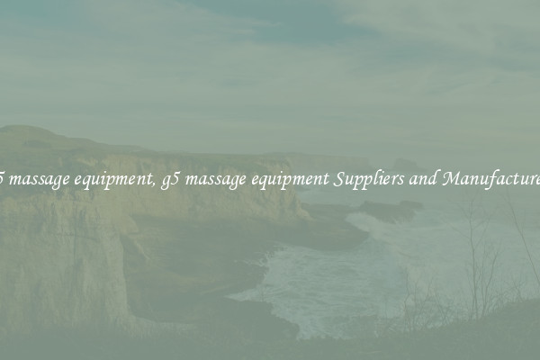g5 massage equipment, g5 massage equipment Suppliers and Manufacturers