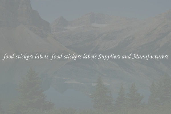 food stickers labels, food stickers labels Suppliers and Manufacturers