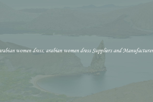 arabian women dress, arabian women dress Suppliers and Manufacturers