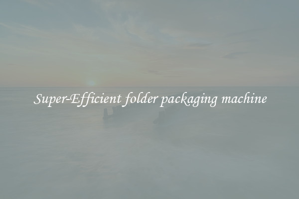 Super-Efficient folder packaging machine