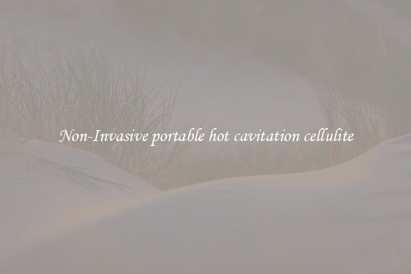 Non-Invasive portable hot cavitation cellulite