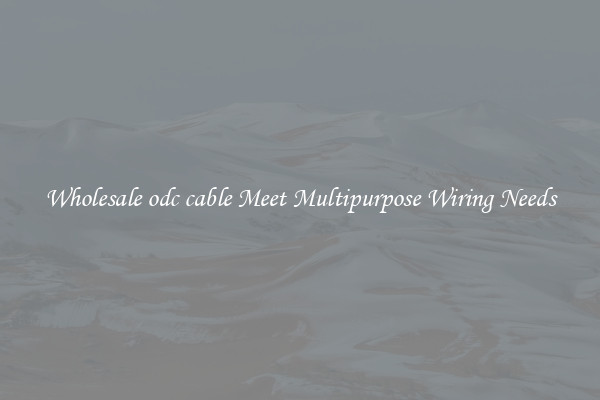 Wholesale odc cable Meet Multipurpose Wiring Needs