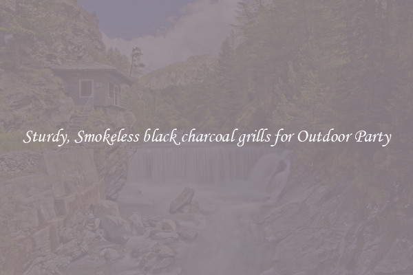 Sturdy, Smokeless black charcoal grills for Outdoor Party