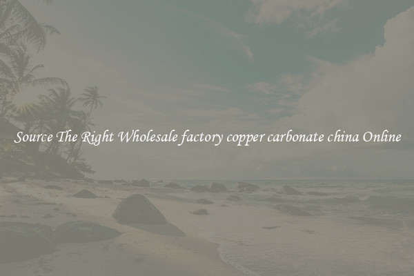 Source The Right Wholesale factory copper carbonate china Online