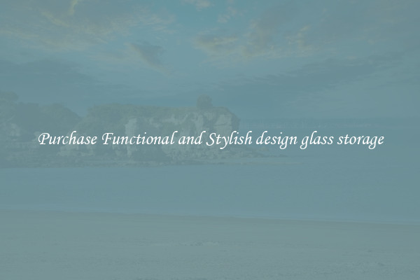 Purchase Functional and Stylish design glass storage