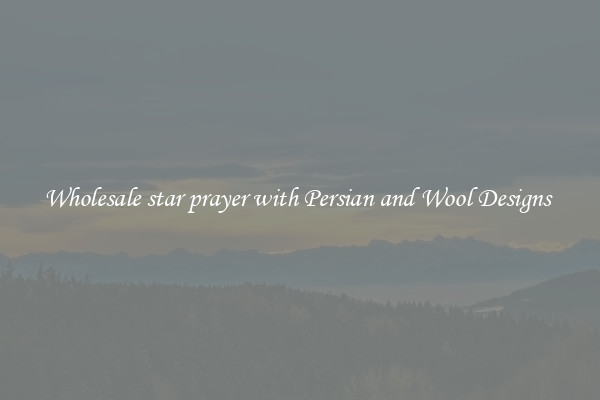 Wholesale star prayer with Persian and Wool Designs 