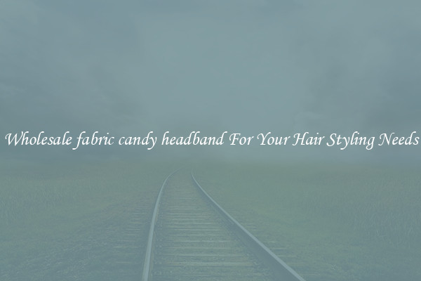Wholesale fabric candy headband For Your Hair Styling Needs