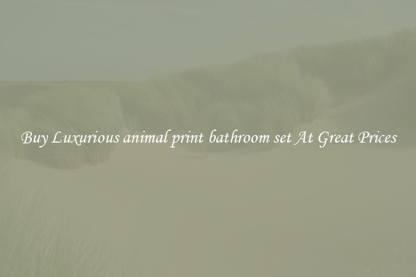 Buy Luxurious animal print bathroom set At Great Prices