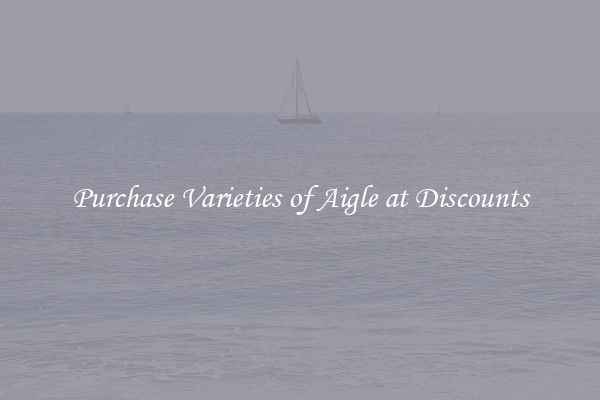 Purchase Varieties of Aigle at Discounts