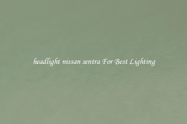 headlight nissan sentra For Best Lighting