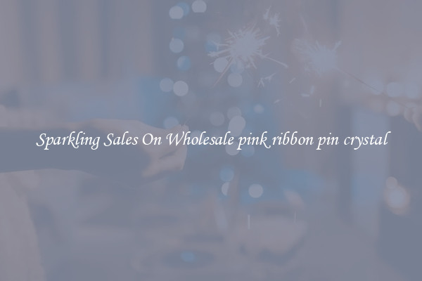Sparkling Sales On Wholesale pink ribbon pin crystal