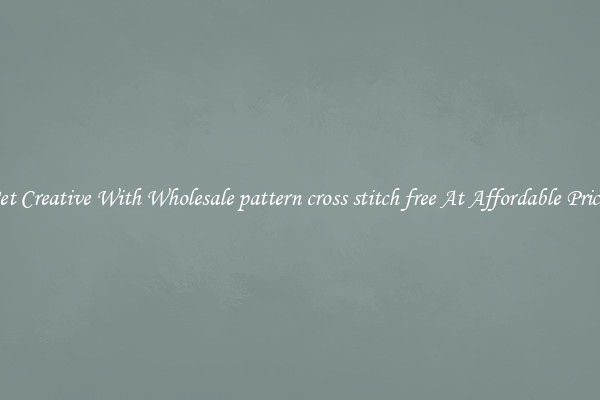 Get Creative With Wholesale pattern cross stitch free At Affordable Prices