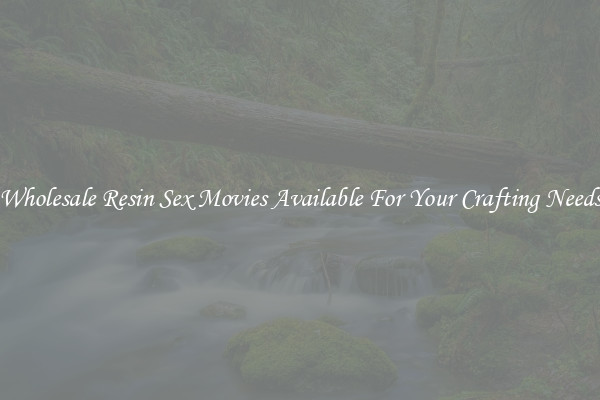 Wholesale Resin Sex Movies Available For Your Crafting Needs