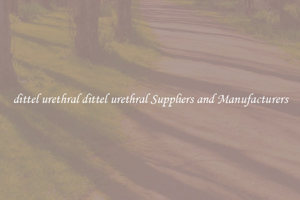 dittel urethral dittel urethral Suppliers and Manufacturers