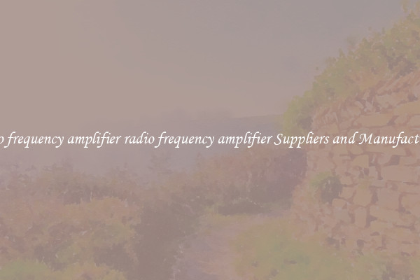 radio frequency amplifier radio frequency amplifier Suppliers and Manufacturers