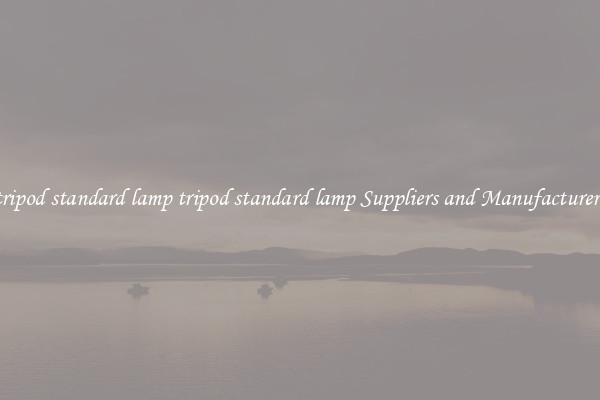 tripod standard lamp tripod standard lamp Suppliers and Manufacturers