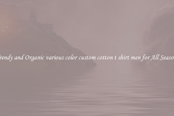 Trendy and Organic various color custom cotton t shirt men for All Seasons