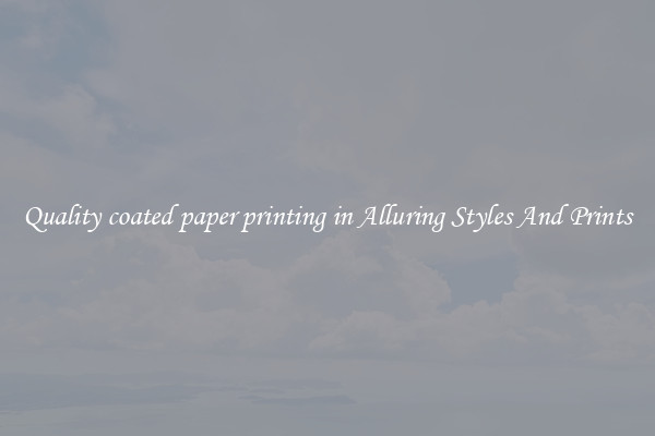 Quality coated paper printing in Alluring Styles And Prints