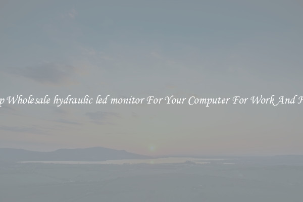 Crisp Wholesale hydraulic led monitor For Your Computer For Work And Home