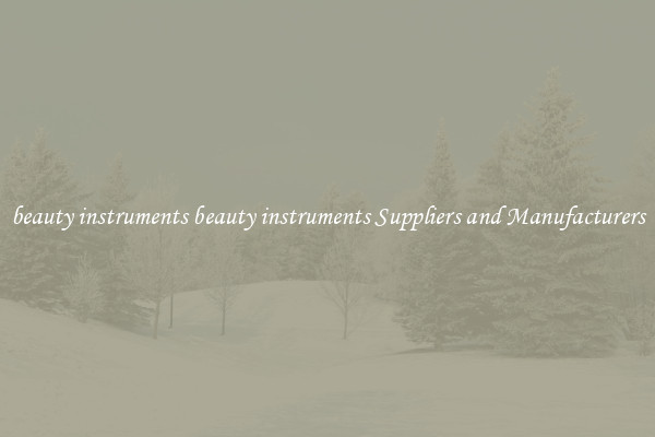 beauty instruments beauty instruments Suppliers and Manufacturers